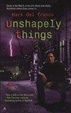 Cover of Unshapely Things