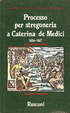 Cover of Processo per stregoneria a Caterina de' Medici (1616-1617)