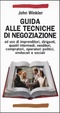 Cover of Guida alle tecniche di negoziazione ad uso di imprenditori, dirigenti, quadri intermedi, venditori, compratori, operatori politici, sindacali e sociali