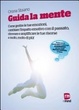 Cover of Guida la mente. Come gestire le tue emozioni, cambiare l'impatto emotivo con il passato, ritrovare e amplificare le tue risorse e molto, molto di più!