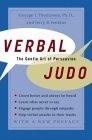 Verbal Judo : The Gentle Art of Persuasion