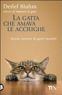 More about La gatta che amava le acciughe. Storie curiose di gatti insoliti