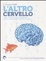 Cover of L'altro cervello. Come le nuove scoperte sul cervello stanno rivoluzionando medicina e scienza