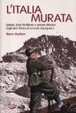 Cover of L'Italia murata. Bunker, linee fortificate e sistemi difensivi dagli anni Trenta alla seconda guerra mondiale
