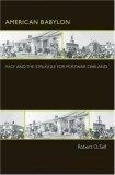 American Babylon : Race and the Struggle for Postwar Oakland (Politics and Society in Twentieth Century America)
