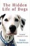 Cover of The Hidden Life of Dogs