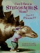 Cover of Can I Have A Stegosaurus Mom