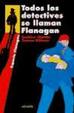 Cover of TODOS LOS DETECTIVES SE LLAMAN FLANAGAN