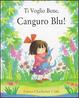 Cover of Ti voglio bene, Canguro Blu!