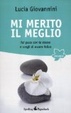 Cover of Mi merito il meglio. Fai pace con te stesso e scegli di essere felice