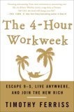 The 4-Hour Workweek : Escape 9-5, Live Anywhere, and Join the New Rich