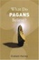 Cover of 'What Do Pagans Believe?'
