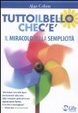 Cover of Tutto il bello che c'è. Raggiungi la felicità attraverso la semplicità