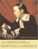 Cover of The Invention of Painting in America