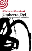 Umberto Dei Biografia non autorizzata di una bicicletta