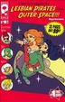 Cover of I Was Kidnapped by Lesbian Pirates from Outer Space #1