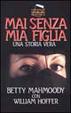 Cover of Mai senza mia figlia