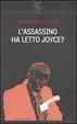 Cover of L'assassino ha letto Joyce?