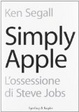 Cover of Simply Apple. L'eleganza della semplicità. L'ossessione di Steve Jobs