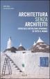 Cover of Architettura senza architetti. guida alle costruzioni spontanee di tutto il mondo