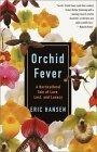 Orchid Fever : A Horticultural Tale of Love, Lust, and Lunacy