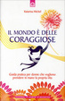 Cover of Il mondo è delle coraggiose. Una guida per donne che vogliono prendere in mano la propria vita