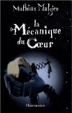 Cover of Maintenant qu'il fait tout le temps nuit sur toi ; La mécanique du coeur