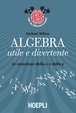 Cover of Algebra utile e divertente