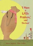 More about I Have a Little Problem, Said the Bear