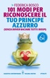 Cover of 101 modi per riconoscere il tuo principe azzurro (senza dover baciare tutti i rospi)