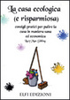 Cover of La casa ecologica (e risparmiosa). Consigli pratici per pulire la casa in maniera sana ed economica