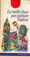 Cover of Le mille frasi per parlare Inglese