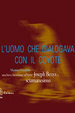 Cover of L'uomo che dialogava con il coyote. Una breve incursione sul tema «Joseph Beuys e sciamanesimo»
