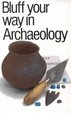 Cover of Bluff your way in archaeology