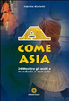 Cover of A come Asia. 24 mesi tra gli occhi a mandorla e non solo