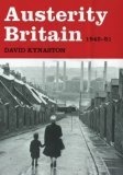 Austerity Britain, 1945-1951 (Tales of a New Jerusalem)