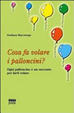 Cover of Cosa fa volare i palloncini