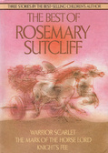 Best of Rosemary Sutcliff : "Warrior Scarlet" , "Mark of the Horse Lord" and "Knight's Fee".
