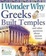 Cover of "I Wonder Why Greeks Built Temples and Other Questions about Ancient Greece"