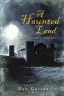 A Haunted Land : Ireland's Ghosts