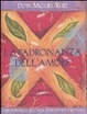 Cover of La padronanza dell'amore. Guida pratica all'arte dei rapporti personali. Un libro di saggezza tolteca