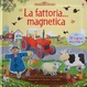 Cover of La fattoria... Magnetica. Con gadget