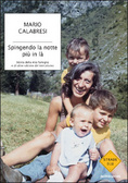 Spingendo la notte più in là Storia della mia famiglia e di altre vittime del terrorismo