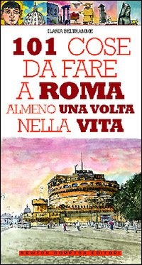 More about 101 cose da fare a Roma almeno una volta nella vita