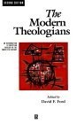 The Modern Theologians : An Introduction to Christian Theology in the Twentieth Century (The Great Theologians)