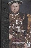Il re e il suo giullare L'autobiografia di Enrico VIII annotata dal buffone di corte Will Somers
