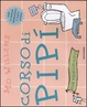 Cover of Corso di pipì per principianti