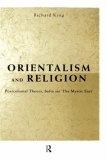 Orientalism and Religion : Post-colonial Theory, India and the Mystic East