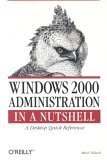 Windows 2000 Administration in a Nutshell : A Desktop Quick Reference