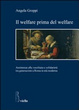 Cover of Il welfare prima del welfare. Assistenza alla vecchiaia e solidarietà tra generazioni a Roma in età moderna